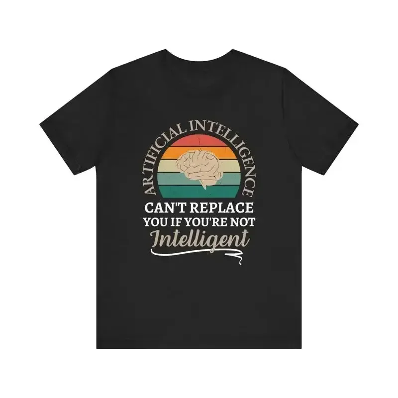 Artificial Intelligence Can t Replace You If re Not Intelligent Shirt