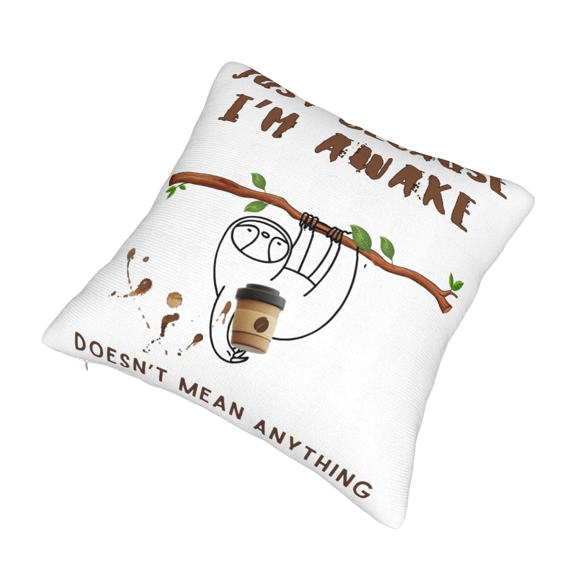 Just Because I'm Awake Funny Quote  Pillowcases Merchandise Soft Cushion Cover Decoration  Pillow Case Cover Home Multi-Size