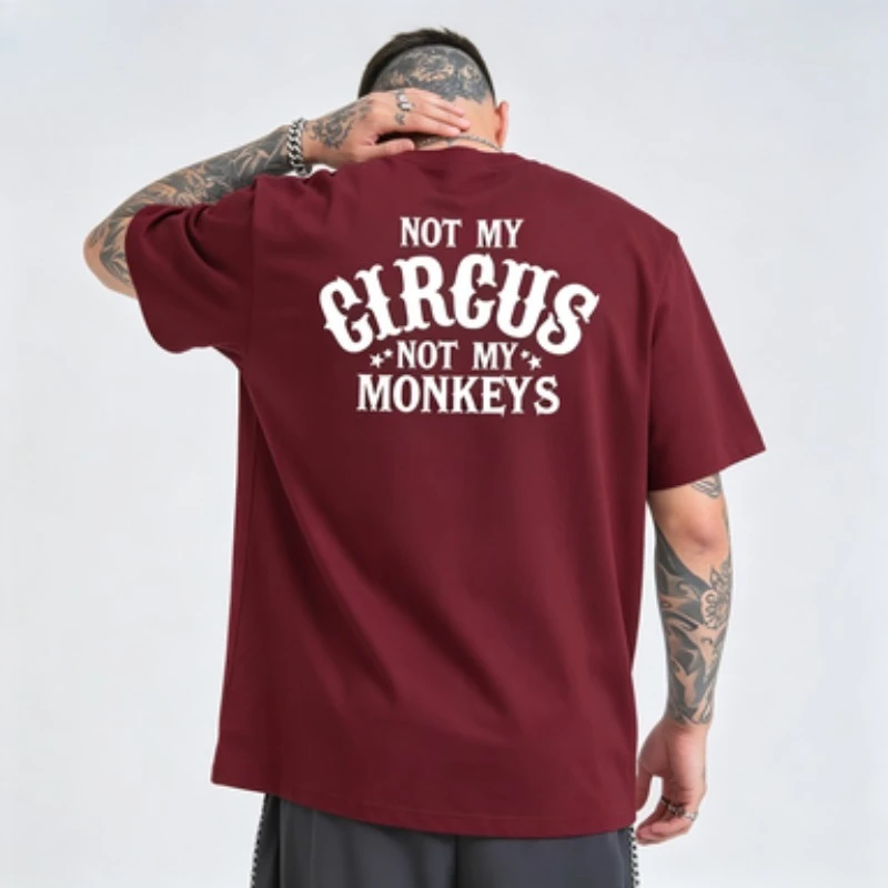 Funny Slogan Tee For Men 100% Soft Cotton Short Sleeve Not My Circus Not My Monkeys Back Graphic Shirts