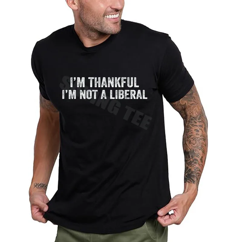 I’m Thankful I’m Not A Liberal Thanksgiving Funny T-Shirt Y2k Humor Funny Letters Printed Sarcastic Sayings Tees Novelty Gift