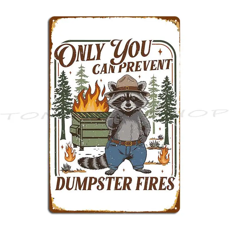 Only You Can Prevent Dumpster Fires Funny Racoon Metal Sign Cinema Living Room Funny Bar Cave Printed Tin Sign Poster