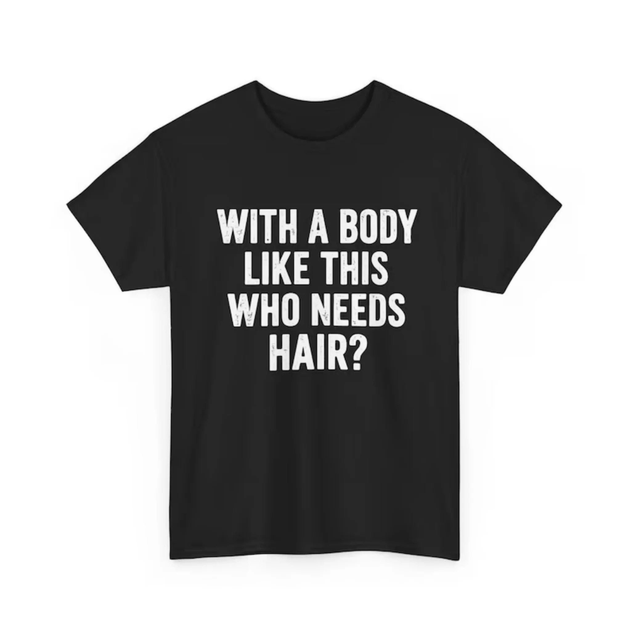 Women Short Sleeve T Shirt With A Body Like This Who Needs Hair Bold Distress White Funny Confident Slogan Tee