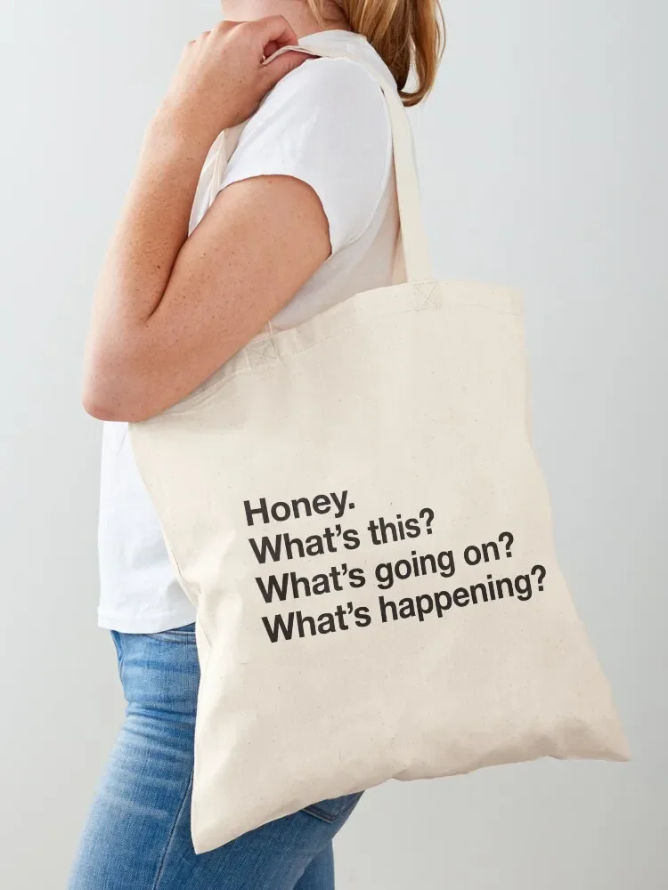 Karen Walker: Honey. Whats this? Whats going on? Whats happening? (Will and Grace) Tote Bag the tote bag Tote Bag