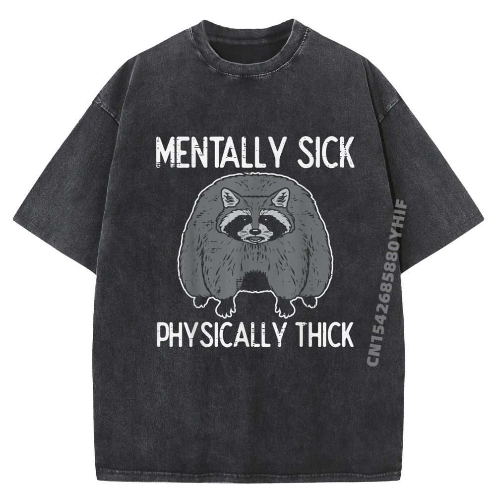 

Mens Raccoon Mentally Sick Physically Thick T Shirts Normal Tops & Tees Graphic Tshirt Retro Washed T-shirts