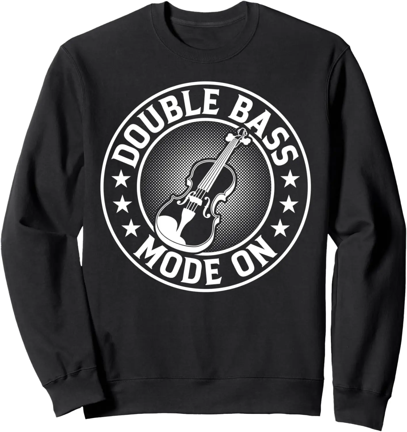 Double Bass Mode On Double Bass Musician Double Bassist Sweatshirt