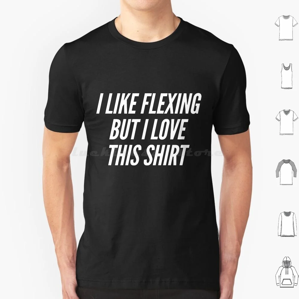 

I Like Flexing But I Love This Shirt T Shirt 6xl Cotton Cool Tee Flexing Muscle Training Bodybuilding Powerlifting Exercise