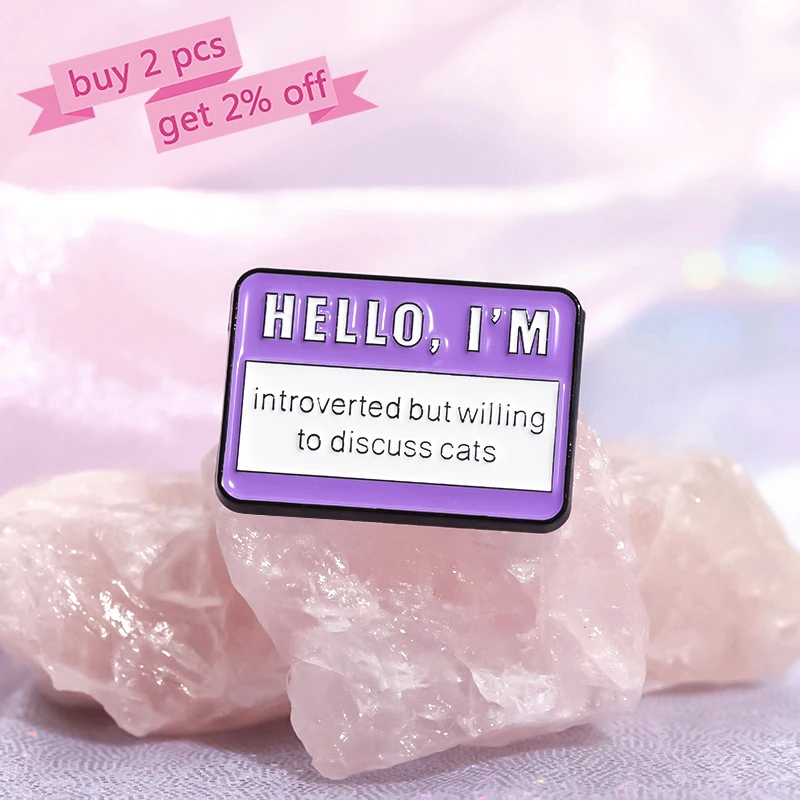 Creative Text Enamel Pins Custom Hello I'm Introverted But Willing To Discuss Cats Brooch Lapel Badges Jewelry Gift for Friends