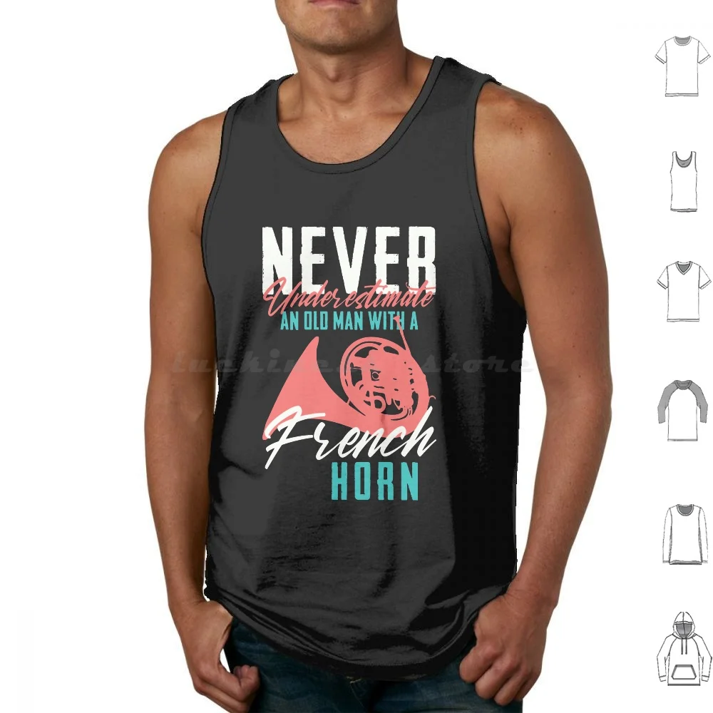 Never Underestimate An Old Man With A French Horn Tank Tops Print Cotton French Horn French Horn Music Instrument