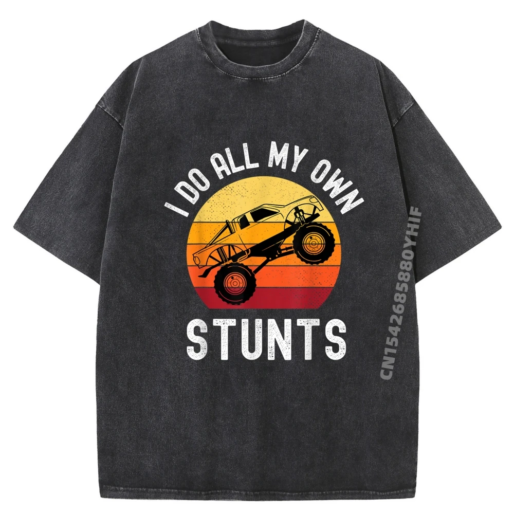 

I Do All My Own Stunts Monster Truck Toddler 5t 4t 3t Black T Shirt Designer Clothes Men Big And Tall Funny Washed Shirt