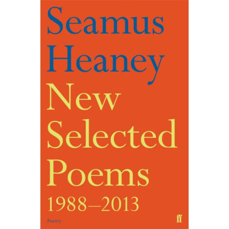 

New Selected Poems 19882013 Seamus Heaney Faber And Faber 9780571321728 Book