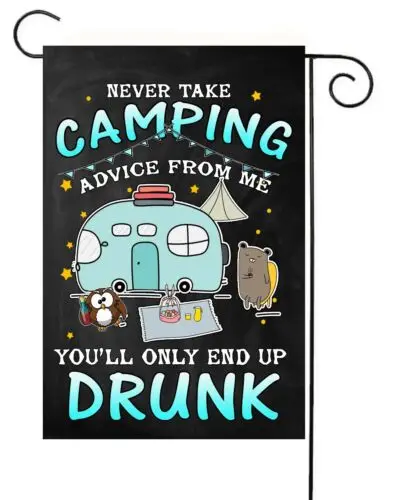 Never Take Camping Advice From Me Garden Flag *  Double Sided ** Top Quality