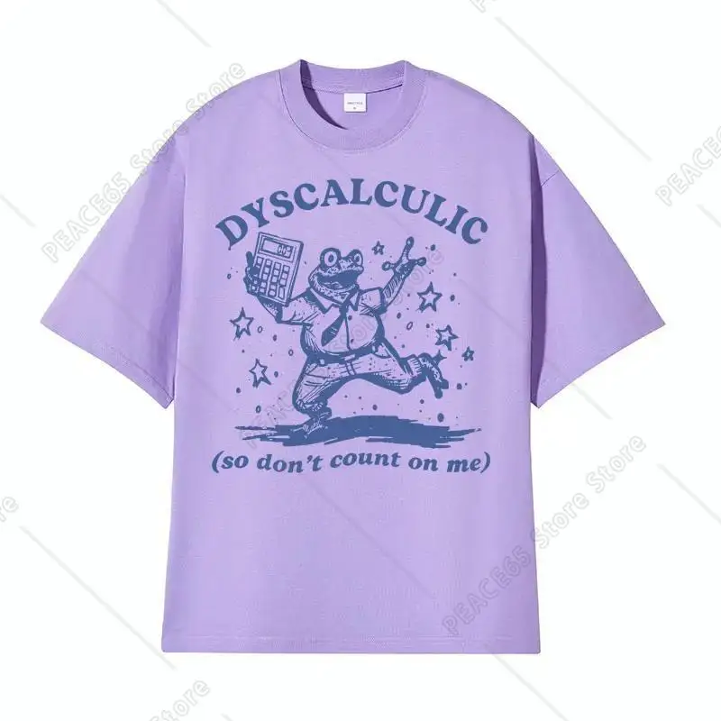 Dyscalculic So Don't Count on Me Funny T-shirt Humor Human Frog Meme Retro Graphic Tshirts Men Women Fashion O-Neck Tops T Shirt