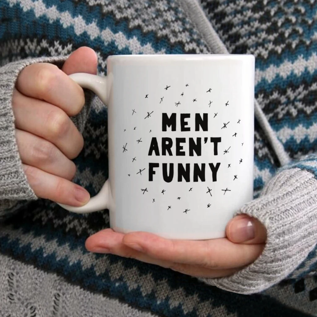 

Men Arent FunnyCoffee Mug Tea Cup 11oz Coffee Cup Funny Birthday Ceramic Mug Personalized Cup