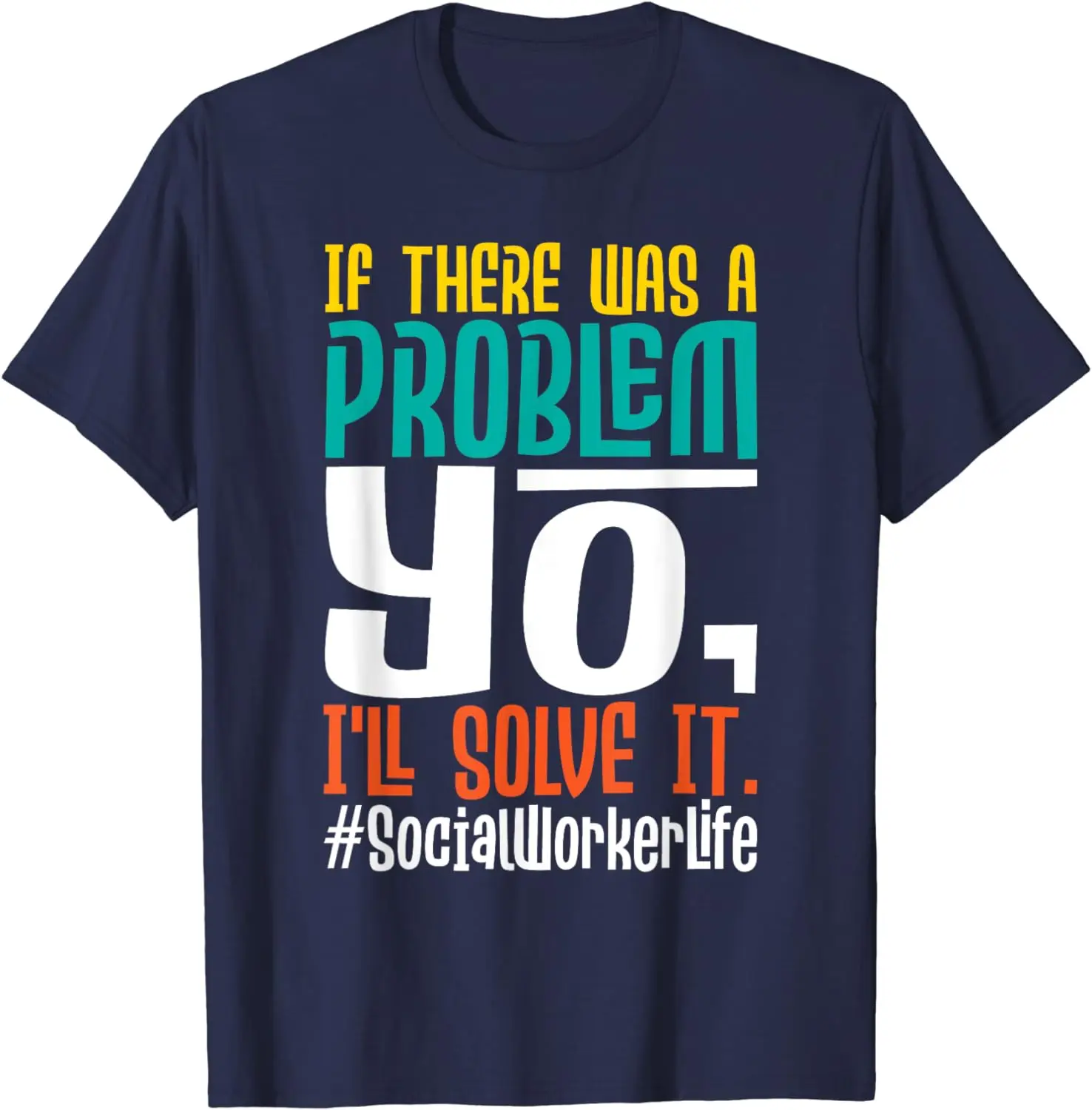 If There Was A Problem Yo I'll Solve It Social Worker LSW T-Shirt Social Worker Gift Vintage Classic Fashion O-neck Streetwear