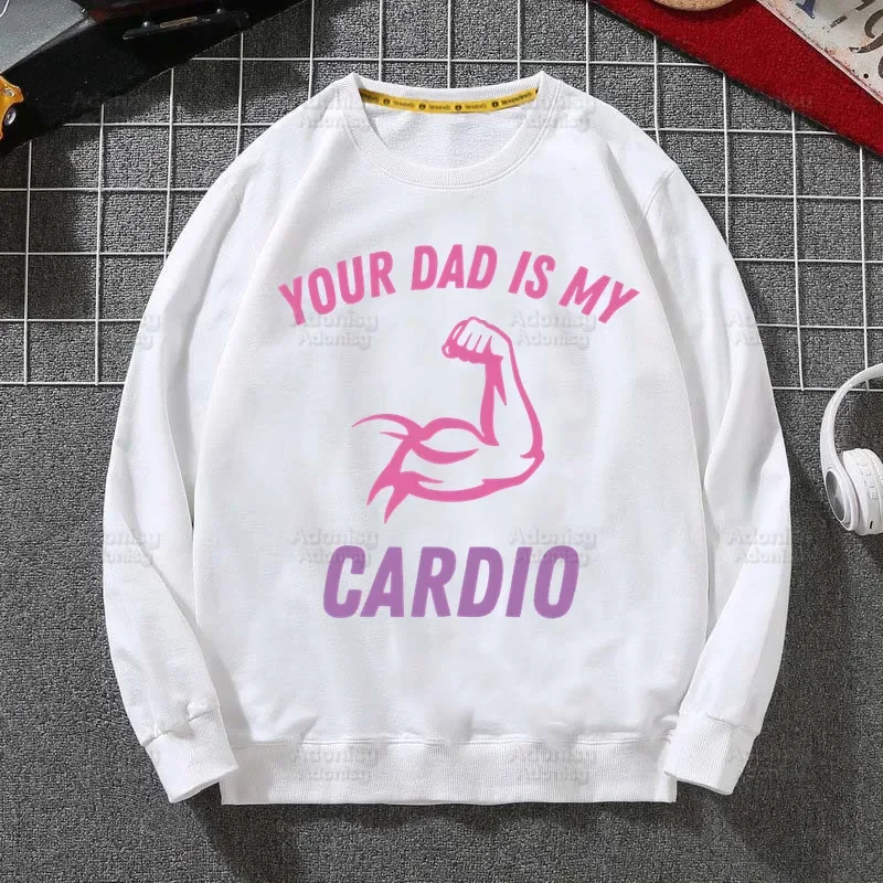 Your Mom Is My Cardio Women Hoodie Autumn Hip Hop Streetwear Women Pullover Sweatshirts Hoodies Womens White Color Hoodie Male