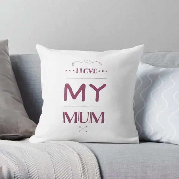 I Love My Mum  Printing Throw Pillow Cover Fashion Fashion Home Bed Sofa Square Soft Comfort Anime Pillows not include One Side