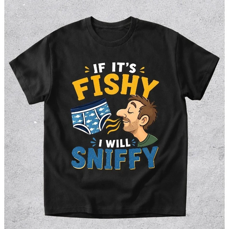 If It's Fishy I Will Sniffy Shirt, Funny Boxer Briefs Tee, Adult Humor T-Shirt, Sarcastic Meme Shirt,  Unisex Graphic Tee