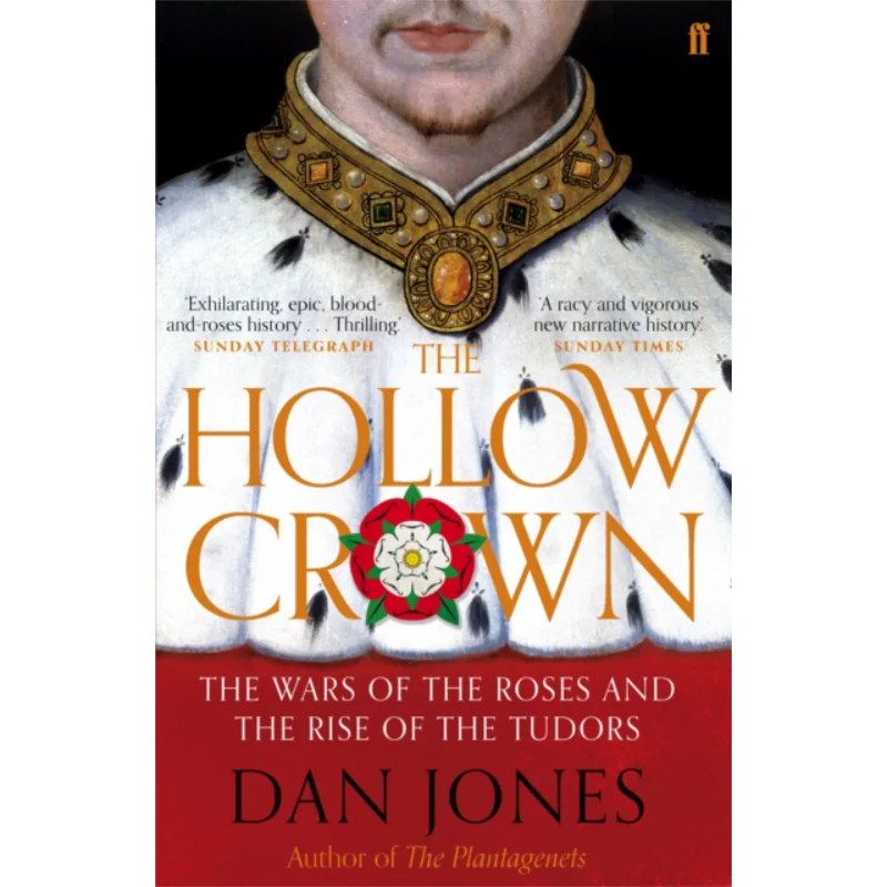 The Hollow Crown  The Wars Of The Roses And The Rise Of The Tudors Dan Jones Faber And Faber 9780571288083 Book