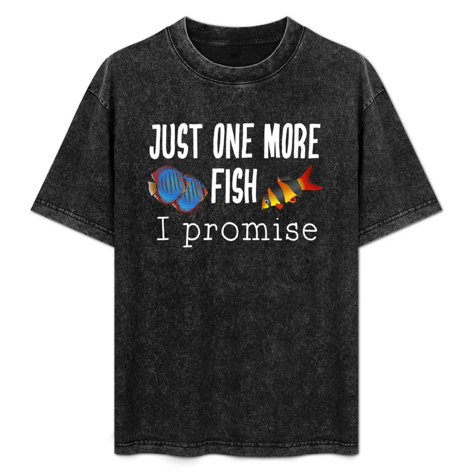 

Fish Keeping Aquarium Lovers- Just One More Fish, I Promise T-Shirt man tshirt t shirts for man slim fit T-Shirt