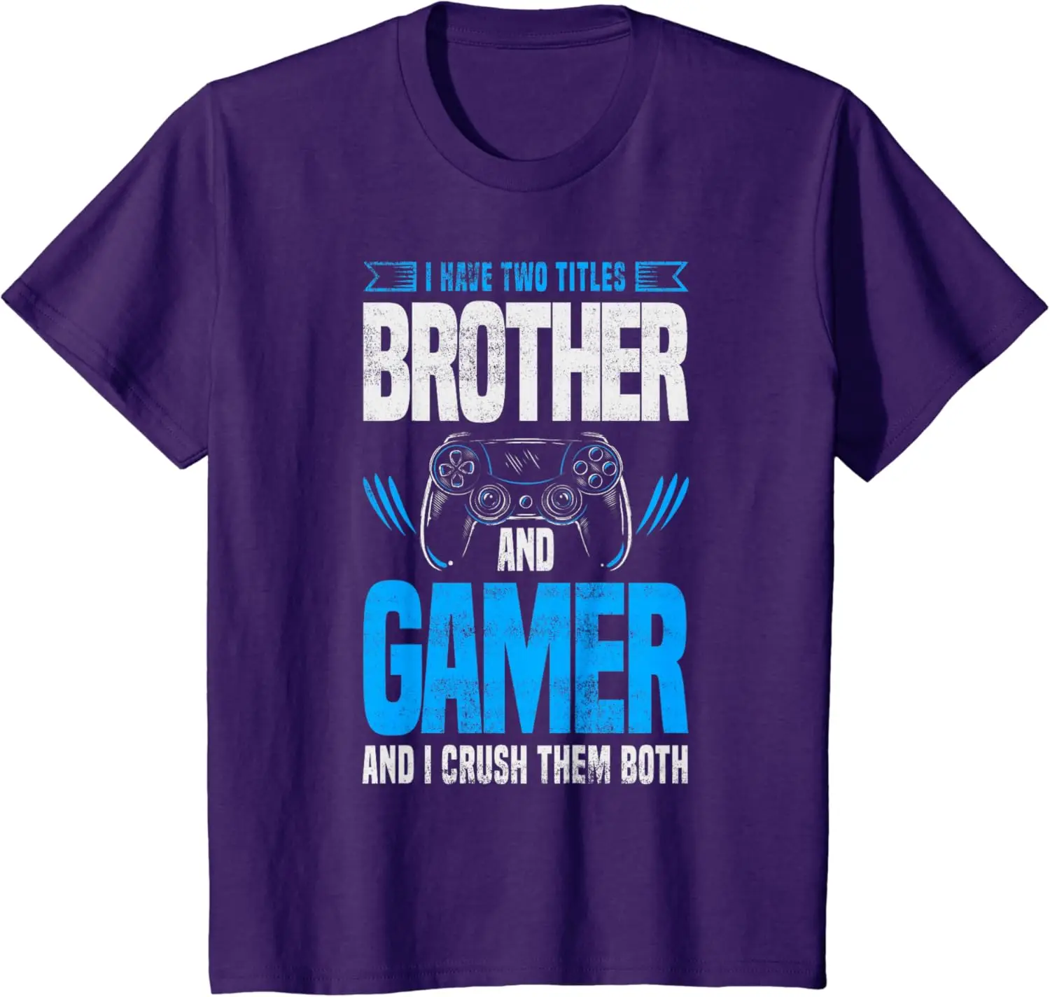I Have Two Titles Brother and Gamer Funny Video Game T-Shirt