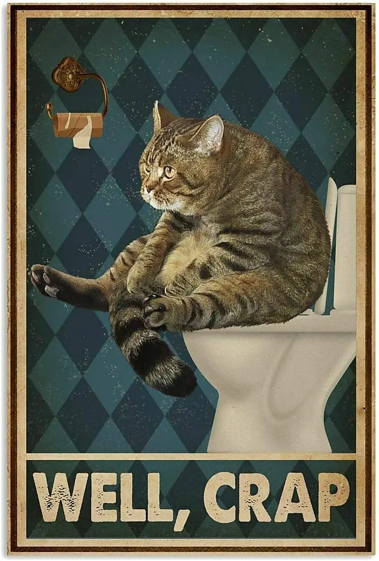 Vintage Restroom Well Crap Cat Metal Sign Posters Retro Plaque Room Club Garage Wall Decor Home Decor Vintage Metal Tin Sign 12×