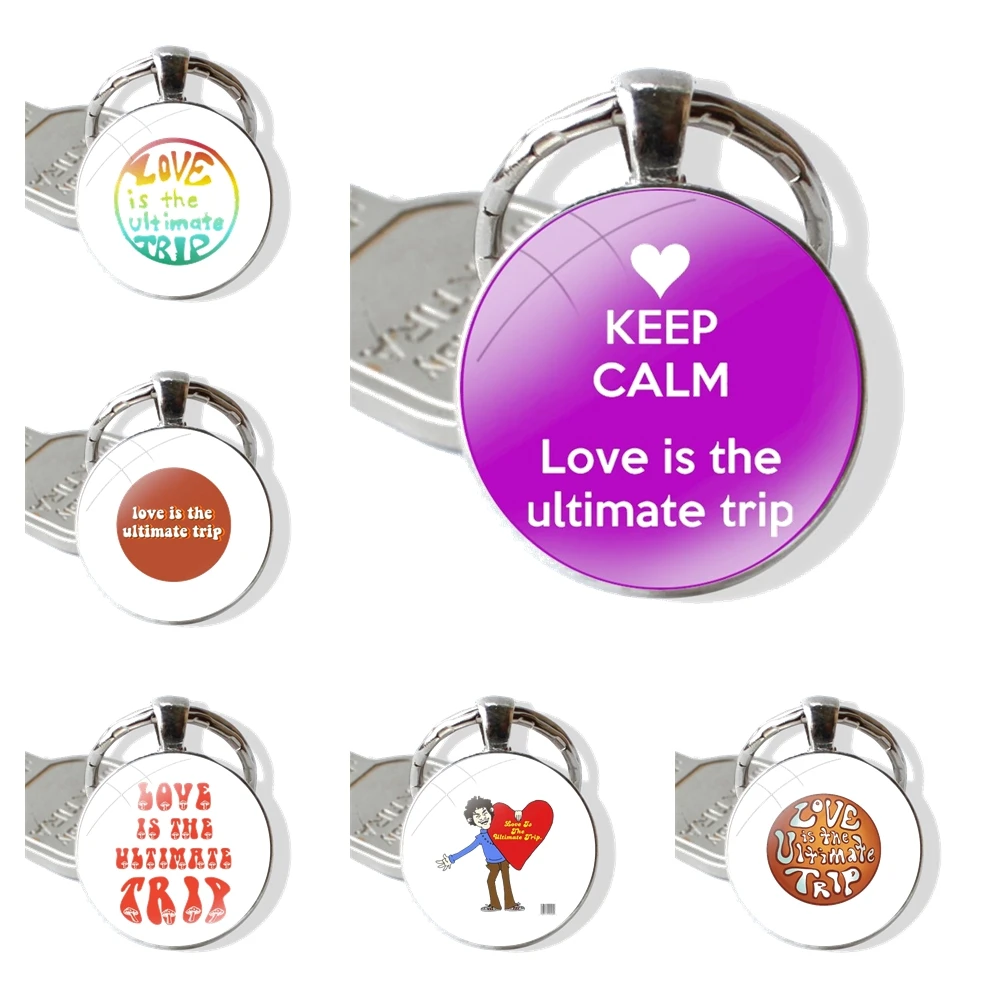 Love Is The Ultimate Trip Keychain Handmade Glass Cabochon Key Ring Holder Pendant Key Chains