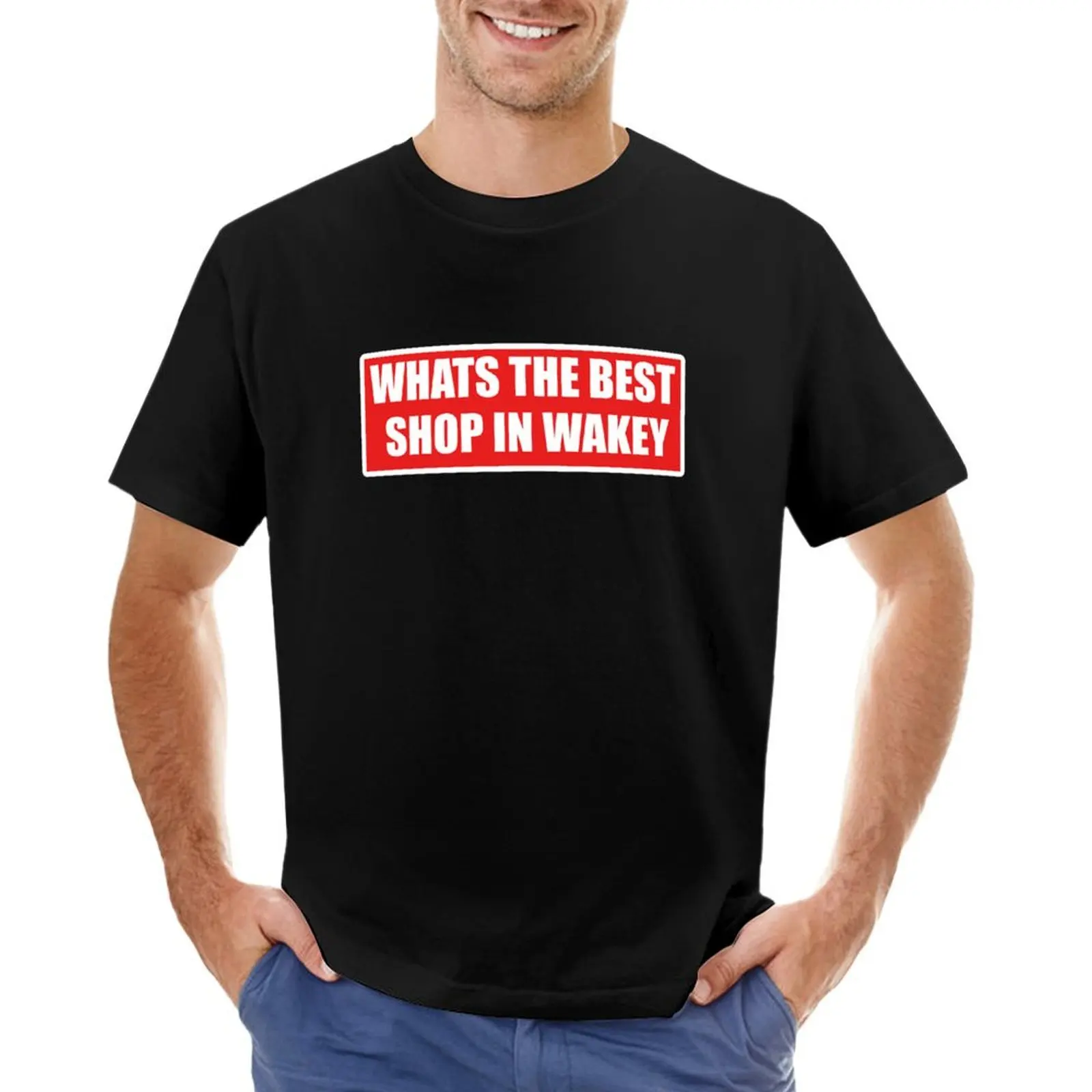 WHATS THE BEST SHOP IN WAKEY 2 T-Shirt graphic t shirts hippie clothes Men's t-shirt