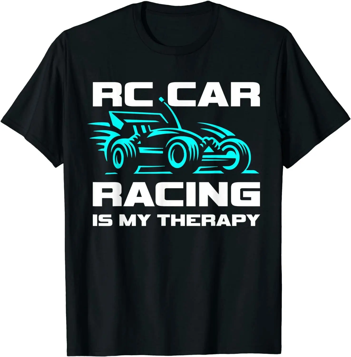 NEW LIMITED RC Car Racing Is My Therapy Design for RC Car Accessories T-Shirt