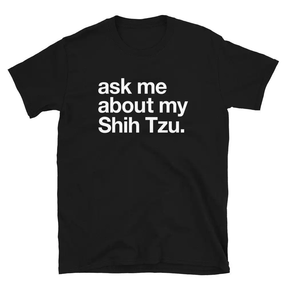 Shih Tzu T Shirt Ask Me About My Dog Funny Shirts