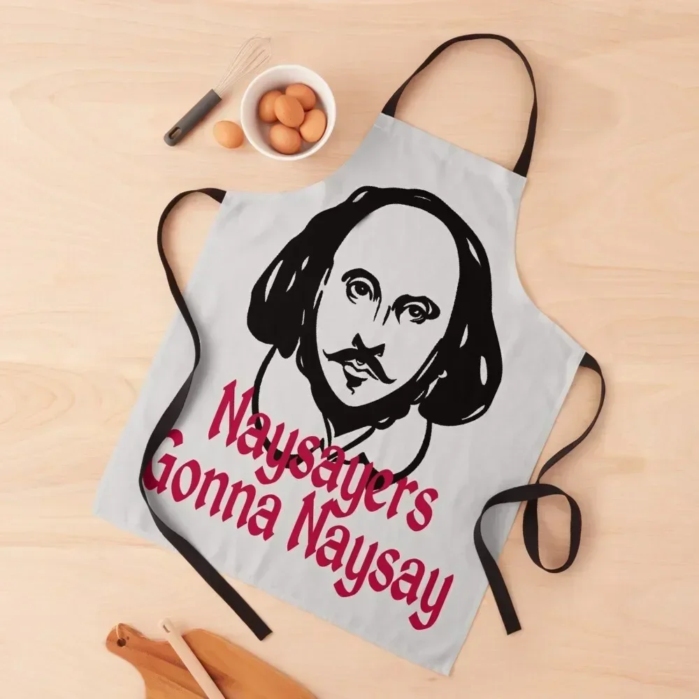 

Funny William Shakespeare Naysayers Gonna Naysay Theater Plays Quotes Biography Fans Apron Women Kitchen Womens Dresses Apron
