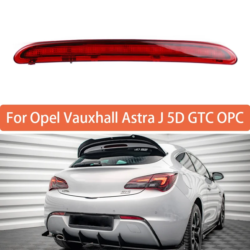 

High Mounted Brake Light For Opel Vauxhall Astra J 5D Hatchback GTC OPC Rear Roof 3rd Brake Light 13372164 13262019