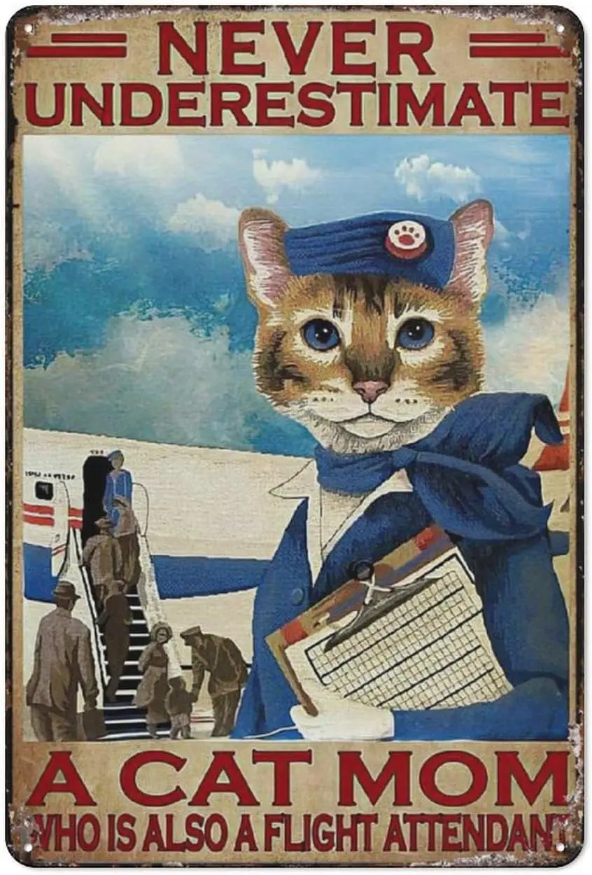 Tin Sign Metal Cat Flight Attendant - Never Underestimate, A Cat Mom, Who Is Also A Flight Attendant Tin Signs Indoor & Outd