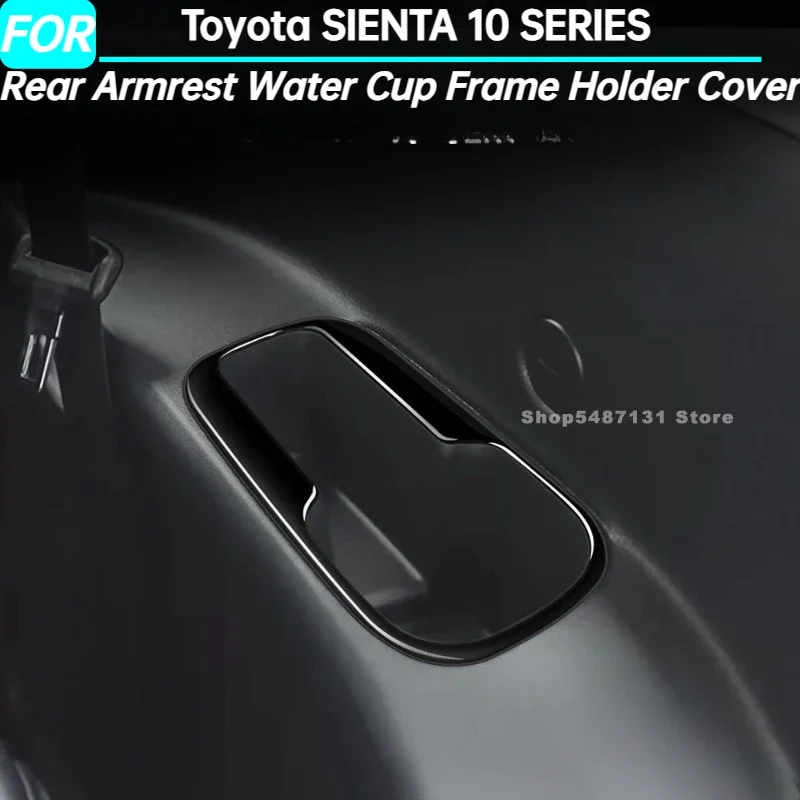 Rear Armrest Water Cup Frame Holder Cover for Toyota SIENTA 10 SERIES Interior Accessories 2022