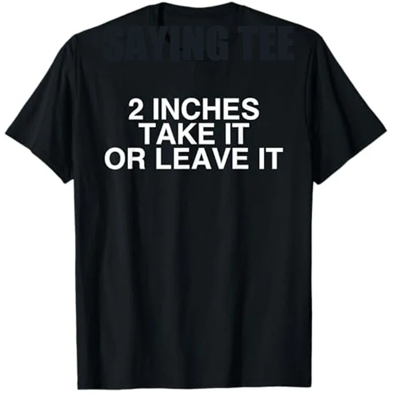 2 Inches Take It or Leave It T-Shirt Letters Printed Sarcastic Saying Tee Short Sleeve Blouses Men's Fashion Streetwear Clothes