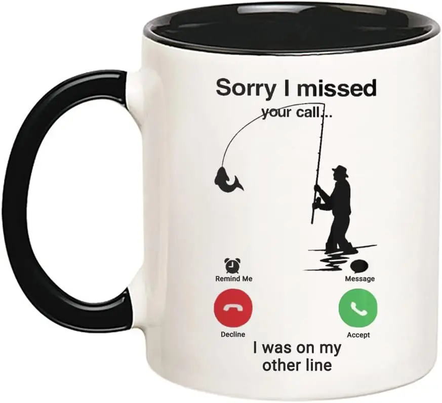 Sorry I Missed Your Call Fishing, Fishing Coffee Mug, Fishing Gifts for Dad, 11 Oz Novelty Coffee Mug/Cup