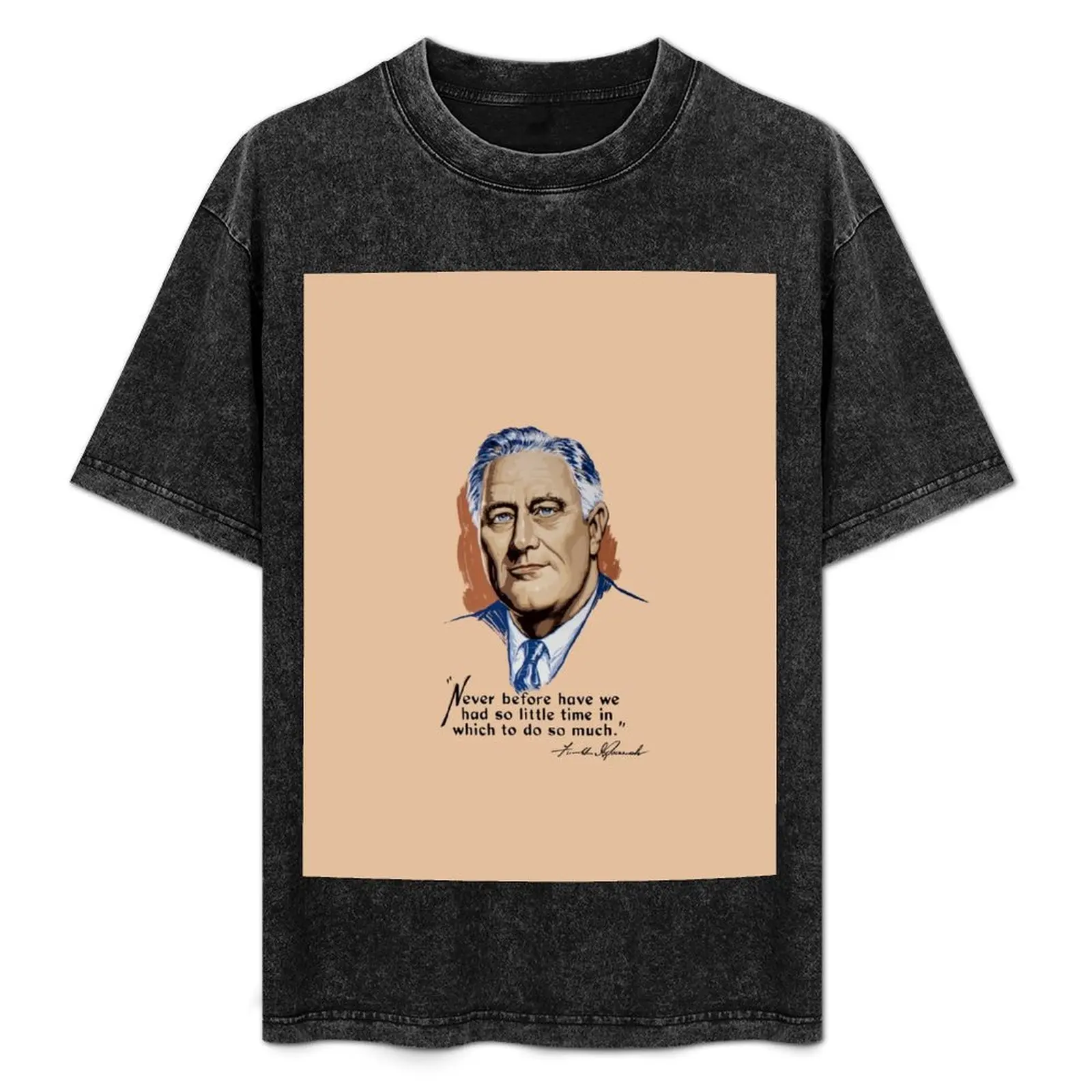 

President Franklin Roosevelt and Quote T-Shirt Soft Lightweight Cotton T-Shirt