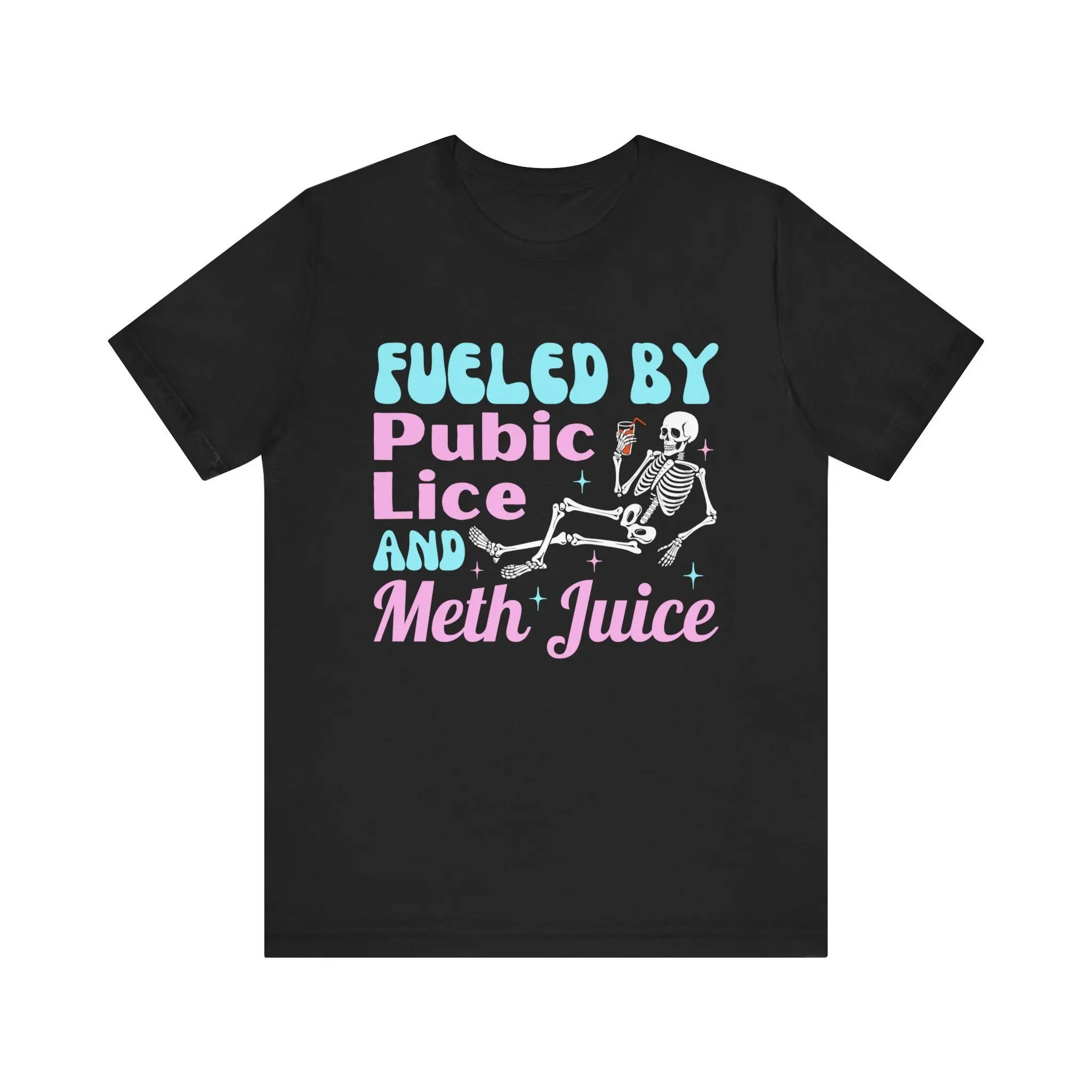 Funny Meme T Shirt Pubic Lice And Meth Juice Dark Humor Offensive Inappropriate Satire Edgy Joke Dank Weird