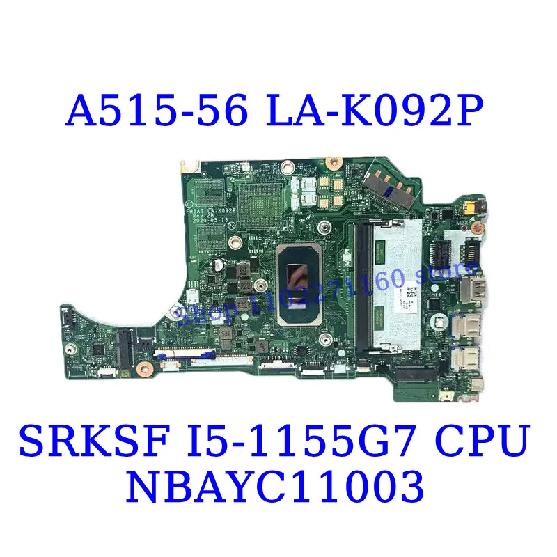 LA-K092P For Acer A515-56 A515-56G With I5-1155G7/I7-1165G7 CPU NBAYC11003/NBA1B11006 Laptop Motherboard GM/MX350 100% Tested OK