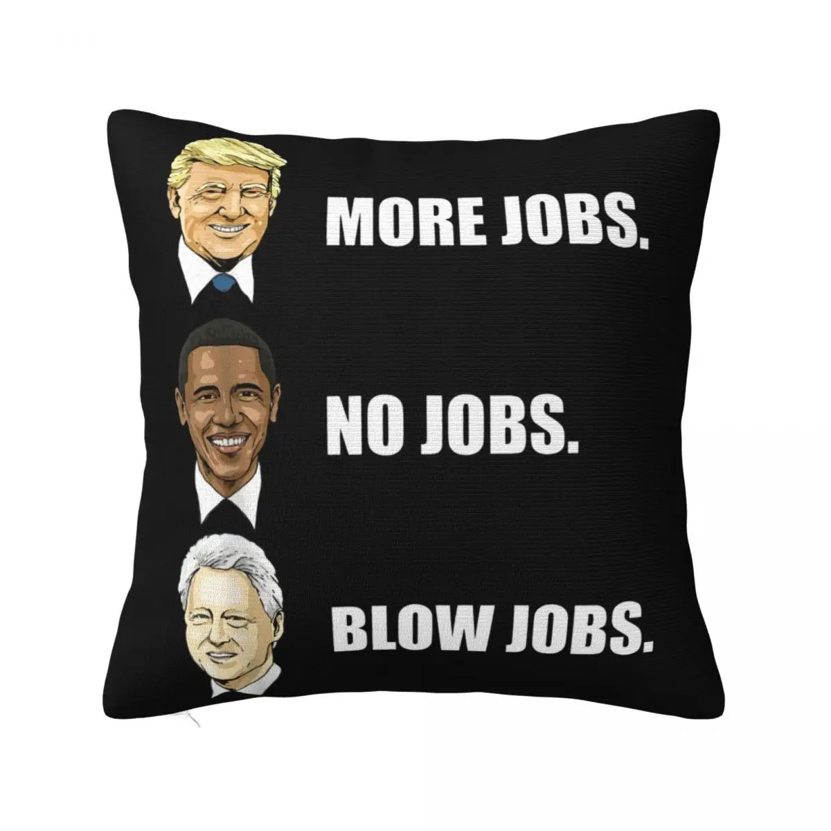 Donald Trump Add Job Obama No Job Bill Clinton Blowing Job All Size Brand Style Pillow Case