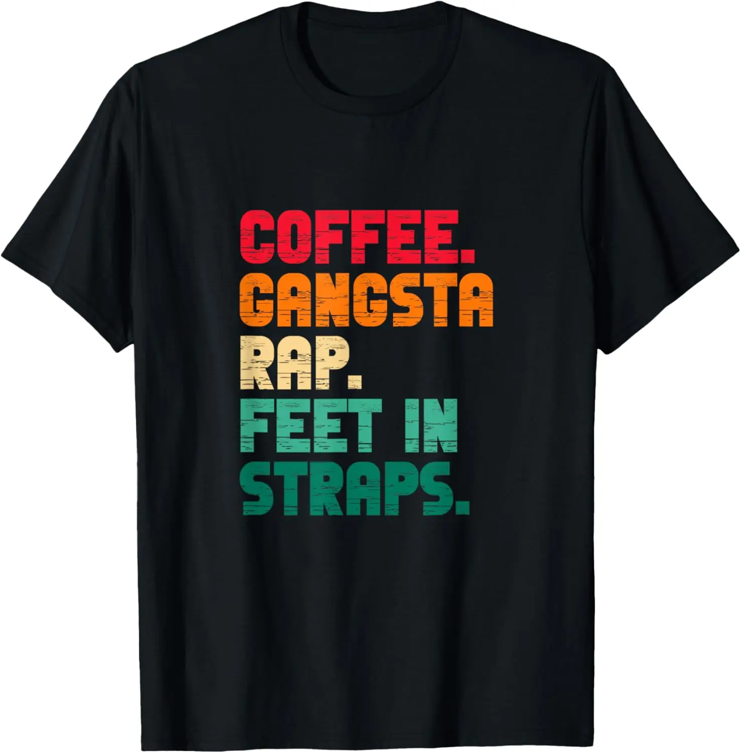 

Coffee Gangsta Rap Feet In Straps Hip Hop Rap Music Retro T-Shirt