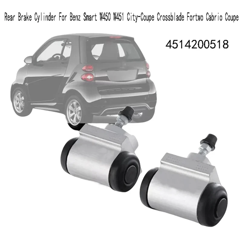 

4514200518 Rear Brake Cylinder For Benz Smart W450 W451 City-Coupe Crossblade Fortwo Cabrio Coupe Electric Drive Turbo