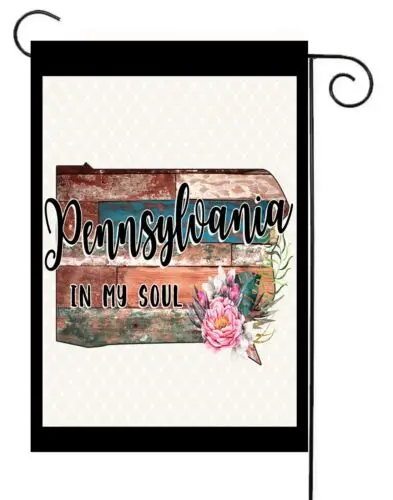 Pennsylvania In My Soul Garden Flag Top Quality  Double Sided