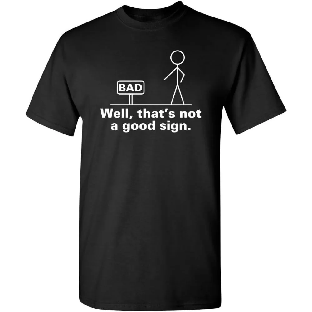 

Funny Not A Good Sign Stick Figure Graphic Novelty Sarcastic Funny Gag Gift Man T Shirt Summer Streetwear Tops