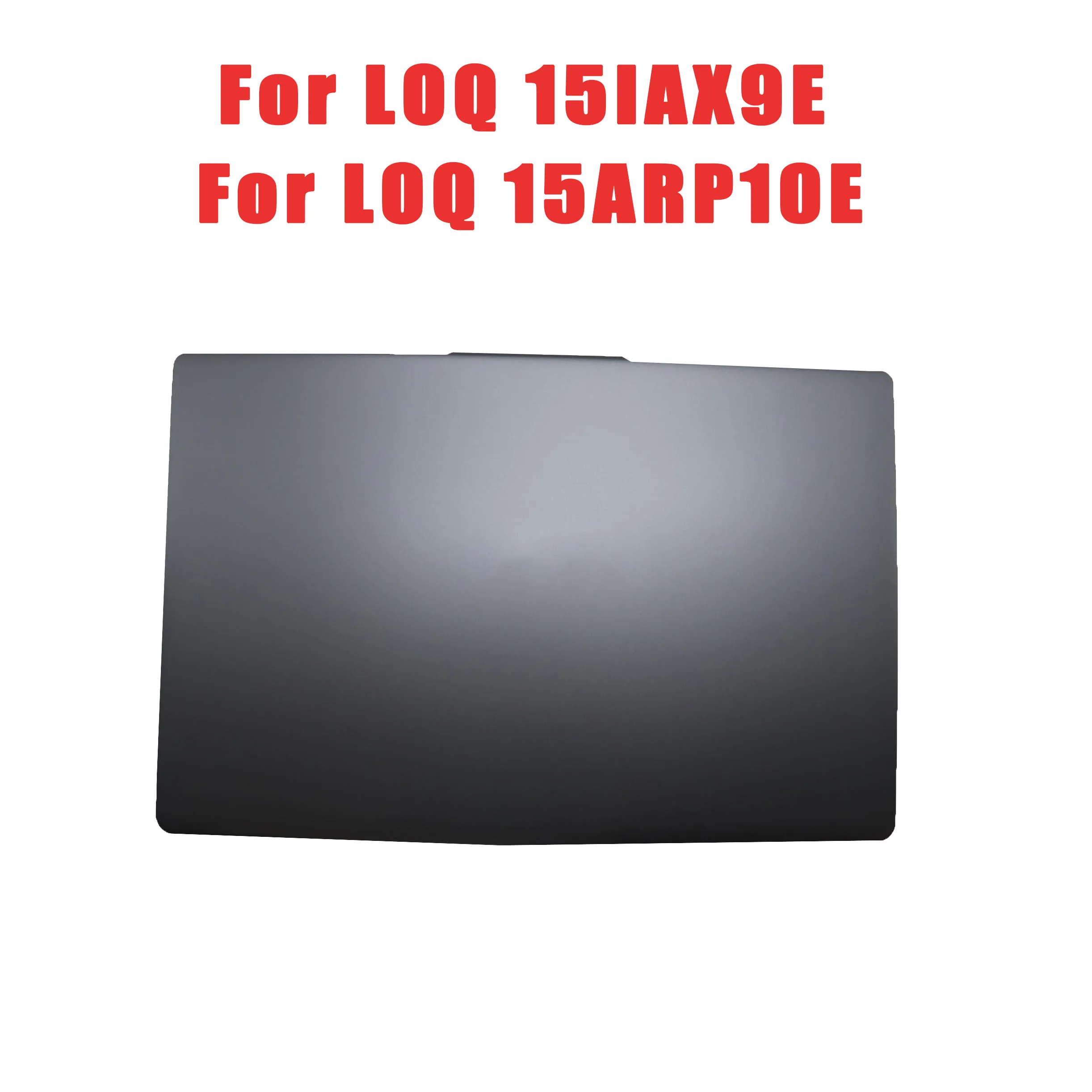 

Laptop LCD Top Cover For Lenovo For LOQ 15IAX9E For LOQ 15ARP10E 5CB1Q43257 Back Cover New
