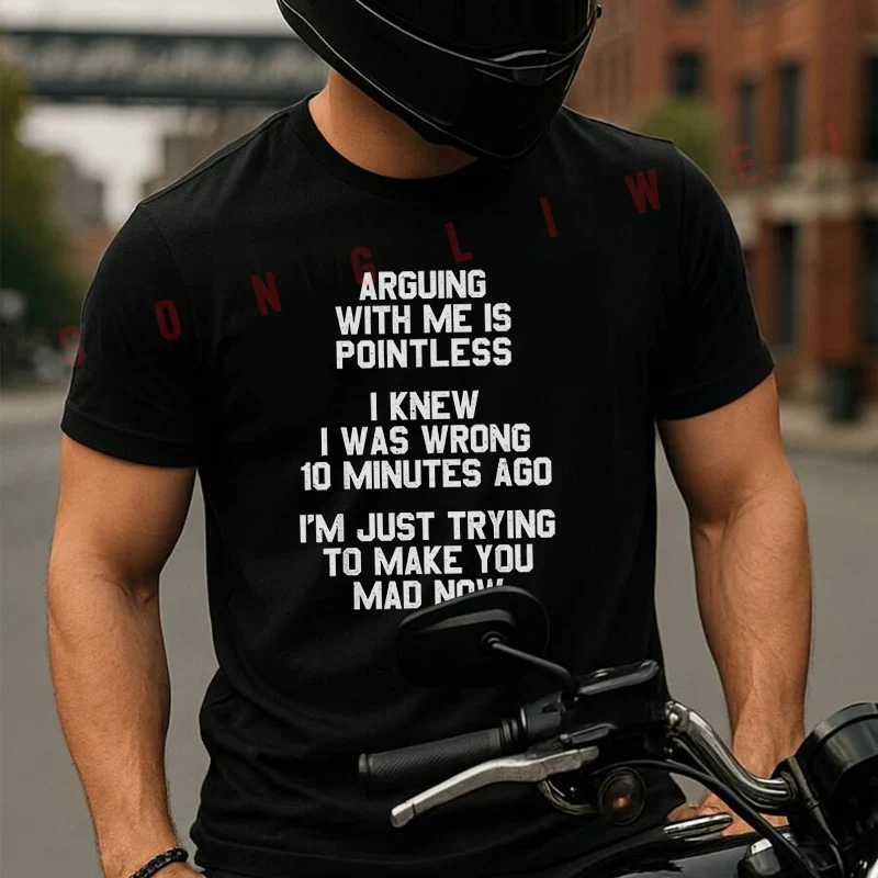 

Arguing With Me Is Useless Motorcycle T-Shirt Fashion Men And Women Aesthetic High Quality Cotton Tees