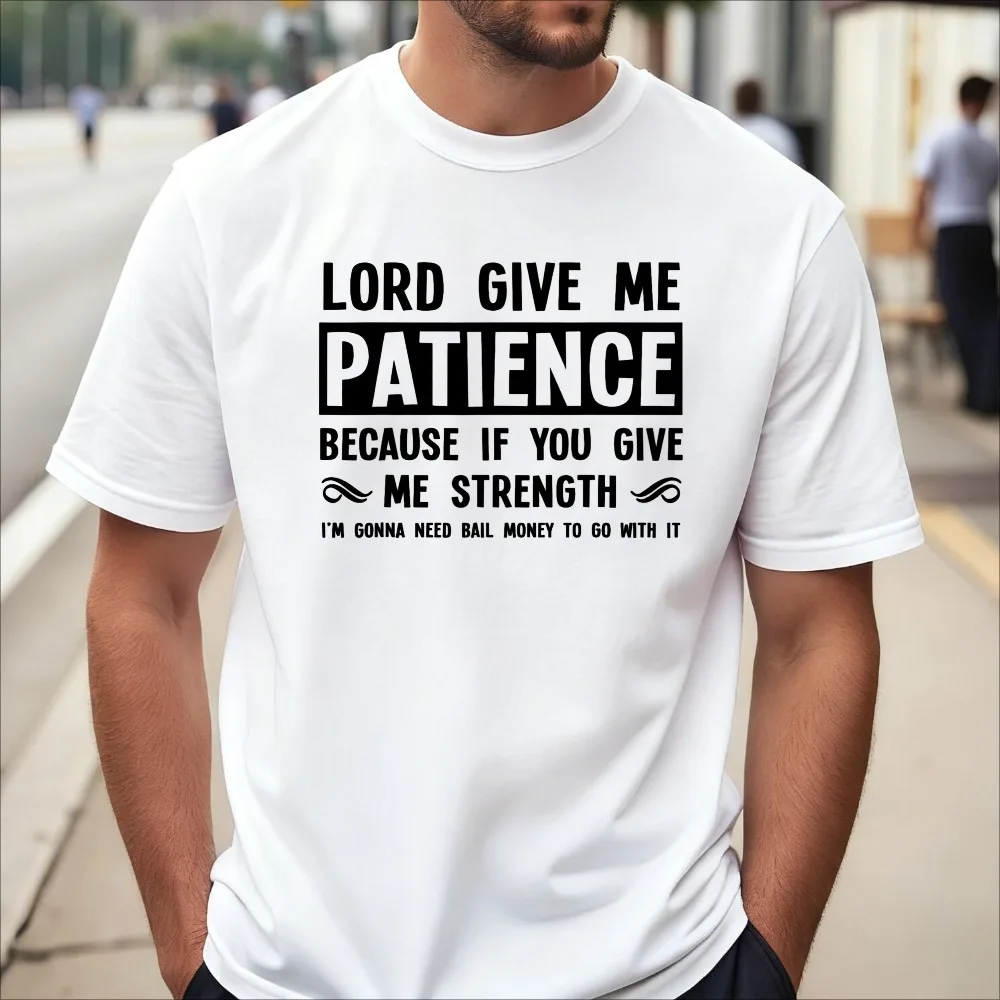 Lord Give Me Patience Not Strenght Funny T-Shirt Casual Fashion Short Sleeve O-neck Harajuku Loose Breathe Y2k Tshirt
