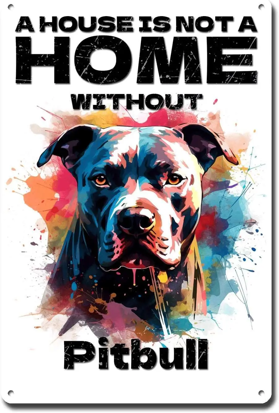 Metal Sign Tin Sign Vintage Dog Wall Art A House Is Not A Home Without Pitbull Vintage Decor For Club 8×12 Inches sign