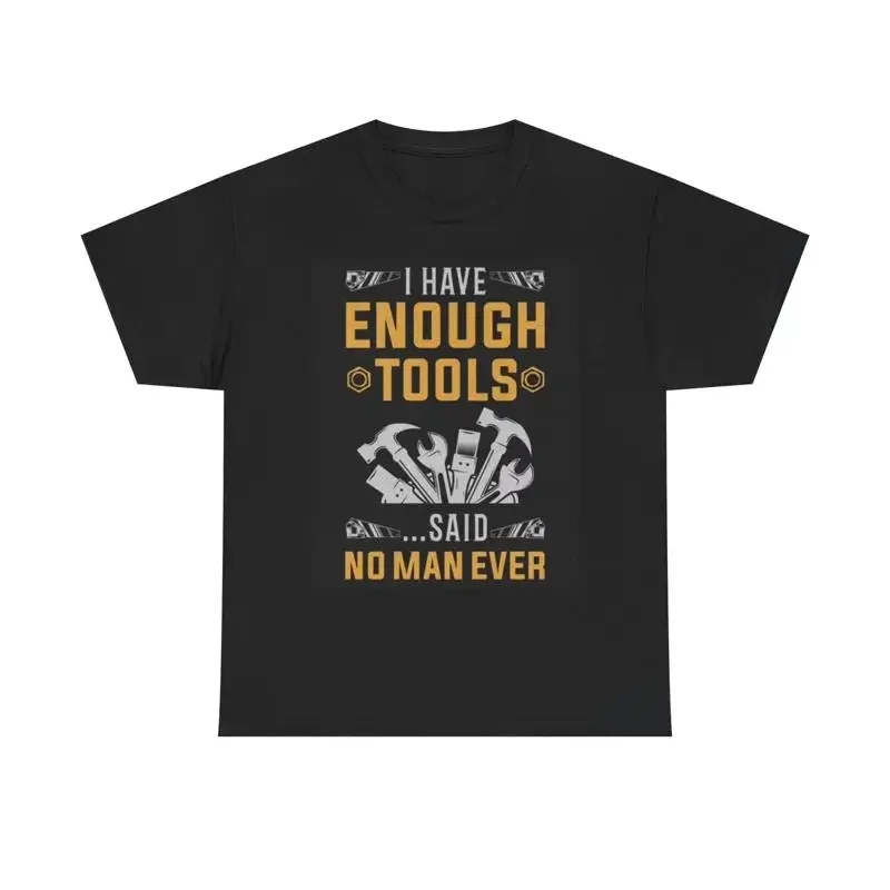 I Have Enough Tools Said No Man T Shirt Funny Garage Beer