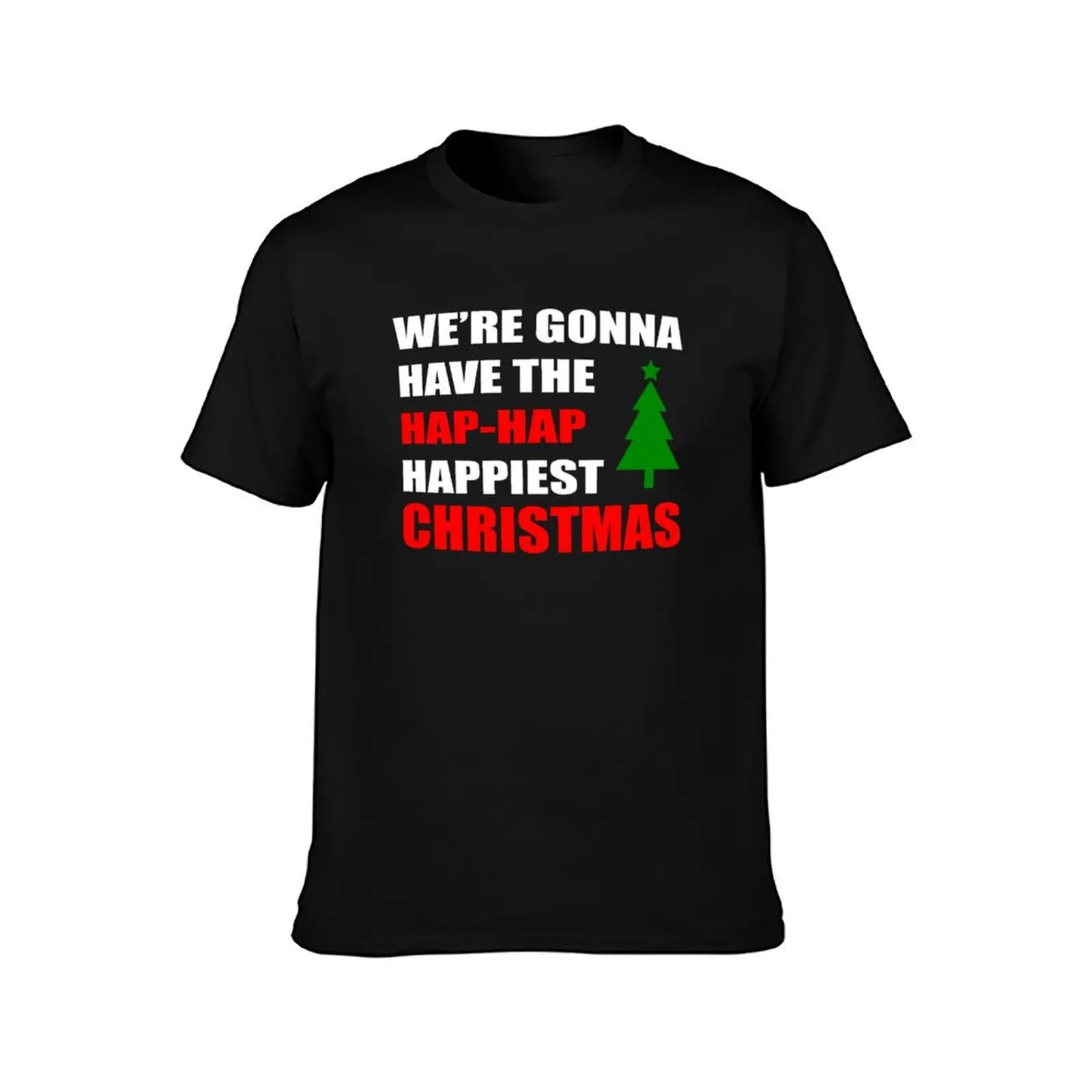 We're Gonna Have the Hap-Hap Happiest CHRISTMAS T-Shirt Summer Casual Cotton Tee Oversized Streetwear Tops Unisex Men Women