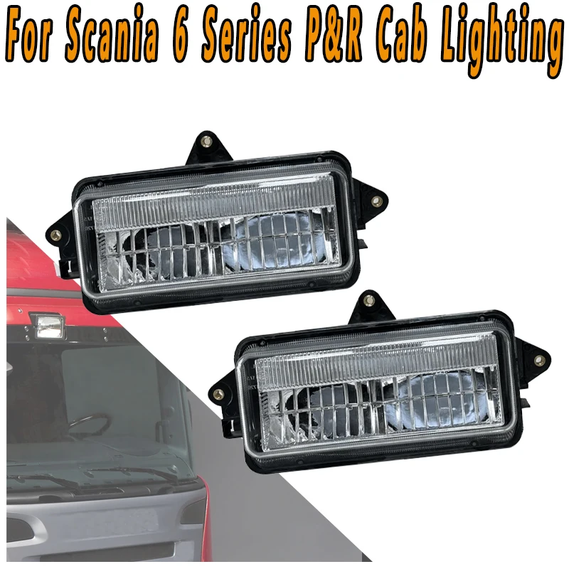 

Car LED Cab Dome Light For Scania 6 Series R P G Series Headlamp Anti Fog Light Spotlight Top Light Assembly 2081558 2081559